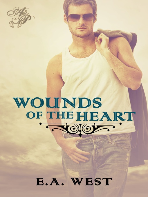 Title details for Wounds of the Heart by E. A. West - Available